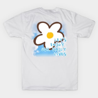 Let's enjoy our daily lives T-Shirt